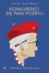 Konkurenci się Pani pozbyli. Zofia Wilkońska. Tom 4