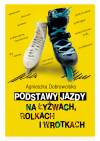 Podstawy jazdy na łyżwach, rolkach i wrotkach