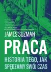 Praca. Historia tego, jak spędzamy swój czas