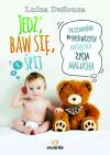 Jedz, baw się, śpij