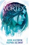 Dzień, w którym rozpadł się świat. Vortex. Tom 1