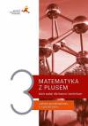 Matematyka z plusem 3. Zbiór zadań dla liceum i technikum. Zakres podstawowy i rozszerzony