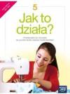 Jak to działa? Podręcznik do techniki dla klasy piątej szkoły podstawowej
