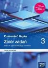Zrozumieć fizykę 3. Zbiór zadań dla liceum ogólnokształcącego i technikum. Zakres rozszerzony