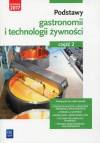 Podstawy gastronomii i technologii żywności. Podręcznik do nauki zawodu. Część 2
