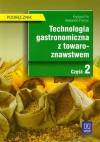 Technologia gastronomiczna z towaroznawstwem Część 2 Podręcznik