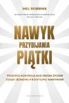 Nawyk przybijania piątki. Przejmij kontrolę nad swoim życiem dzięki jednemu prostemu nawykowi