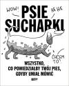 Psie sucharki. Wszystko, co powiedziałby twój pies, gdyby umiał mówić (2022)