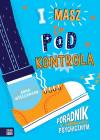 I masz to pod kontrolą poradnik o zdrowiu psychicznym