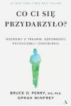Co ci się przydarzyło? Rozmowy o traumie, odporności psychicznej i zdrowieniu
