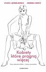 Kobiety, które pragną więcej. Życie seksualne Polek - historie prawdziwe