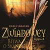 Bitwa o Skandię. Zwiadowcy. Tom 4