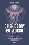 Dzień dobry, potworku. Historie z terapii, które inspirują do walki o samego siebie