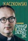 Zamiast czekać, zacznij żyć