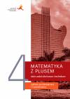 Matematyka z plusem 4. Zbiór zadań dla liceum i technikum. Zakres podstawowy i rozszerzony