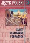 Świat w słowach i obrazach klasa 3 podręcznik (stare wydanie)