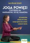 Joga powięzi - ćwiczenia na nadgarstki, szyję i ramiona. Jak samodzielnie uelastycznić stawy, usunąć ograniczenia ruchowe i wzmocnić mięśnie
