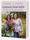 Cudowny świat bylin sadź pielęgnuj tnij i rozmnażaj kwiaty wieloletnie