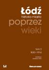 Łódź poprzez wieki tom 2. Historia miasta. Tom 2 1820-1914