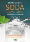 Soda oczyszczona. 100 leczniczych właściwości. Kompletny przewodnik bezpiecznego wykorzystania