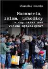 Masoneria, islam, uchodźcy - czy czeka nas wielka apokalipsa?