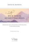 Być w świecie, ale nie z tego świata