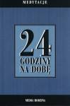 24 godziny na dobę. Zbiór 366 medytacji dla osób uzależnionych od alkoholu