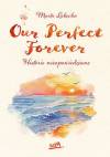 Our Perfect Forever.  Historie nieopowiedziane