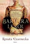 Barbara i król. Historia ostatniej miłości. Zygmunta Augusta