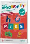 Ortograffiti. MIKS. Czytam, rozumiem, piszę. Klasy 4-6. Część 2. Poziom zaawansowany