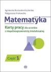 Matematyka cz. 1. Karty pracy dla uczniów z niepełnosprawnością intelektualną