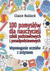 100 pomysłów dla nauczycieli szkół podstawowych i ponadpodstawowych