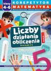 Korepetytor. Matematyka. Klasy 4-6. Liczby. Działania. Obliczenia