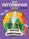 Profesor Dumbledore. Przewodnik po serii Harry Potter. Mały potterownik
