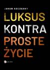 Luksus kontra proste życie