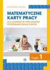 Matematyczne karty pracy dla uczniów ze specjalnymi potrzebami edukacyjnymi cz. 1