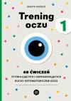 Trening oczu 1. 40 ćwiczeń stymulujących i usprawniających ruchy optomotoryczne oczu