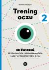 Trening oczu 2. 20 ćwiczeń stymulujących i usprawniających ruchy optomotoryczne oczu
