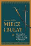 Miecz i bułat. Czternaście wieków wojny między islamem a Zachodem