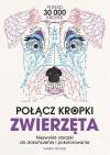 Połącz kropki. Zwierzęta. Niezwykłe obrazki do dokończenia i pokolorowania