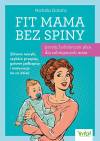 Fit Mama bez spiny. Prosty, holistyczny plan dla zabieganych mam