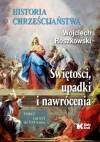 Historia chrześcijaństwa. Tom 2. Świętości, upadki i nawróceni. Od XVI do XXI wieku
