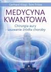 Medycyna kwantowa. Chirurgia aury - usuwanie źródła choroby
