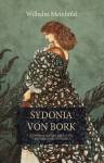 Sydonia von Bork. Czarownica, która zniszczyła pomorską dynastię książęcą