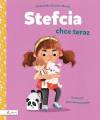 Stefcia chce teraz