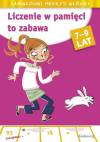Liczenie w pamięci to zabawa. Łamigłówki mądrej główki. 7-9 lat