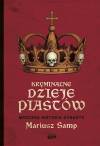 Kryminalne dzieje Piastów. Mroczna historia dynastii