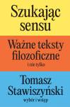 SzukajÄc sensu. WaĹźne teksty filozoficzne (i nie tylko)
