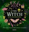 The Witch. Kolorowanka. Pokoloruj swojÄ ksiÄgÄ zaklÄÄ i eliksirĂłw