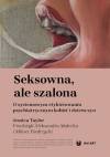 Seksowna, ale szalona. O systemowym etykietowaniu psychiatrycznym kobiet i dziewczyn